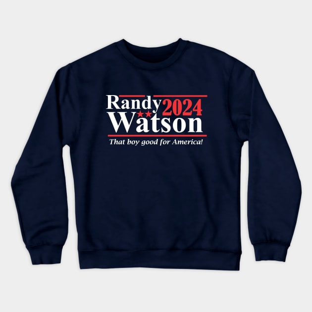 Randy Watson 2024 - That Boy Good For America Crewneck Sweatshirt by Bigfinz